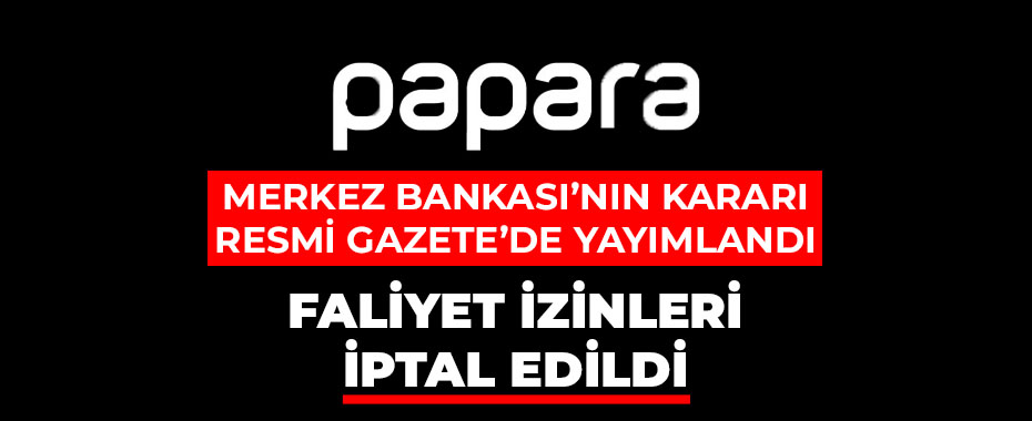 TCMB'den Papara A.Ş.'ye Ağır Darbe: Faaliyet İzni İptal Edildi, Yasa Dışı Bahis Soruşturması Genişliyor