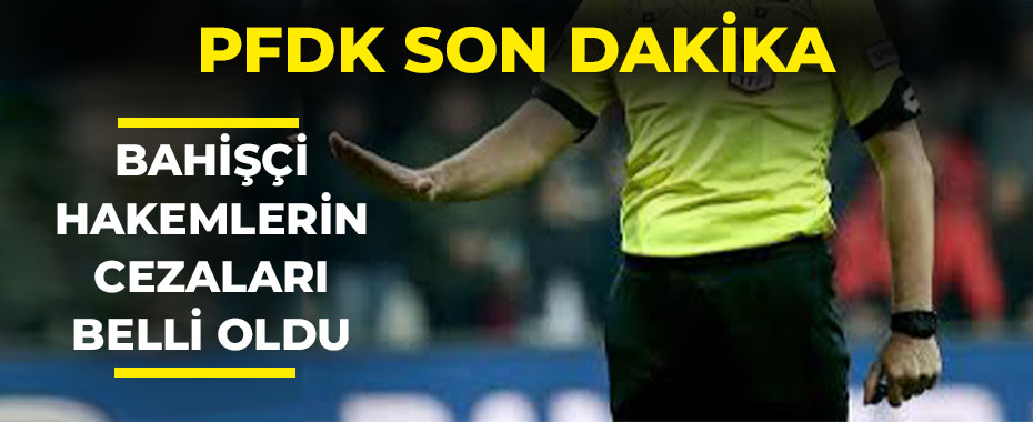 Türk Futbolunda Bahis Skandalı: PFDK'dan Çok Sayıda Hakeme 8 İla 12 Ay Hak Mahrumiyeti Cezası