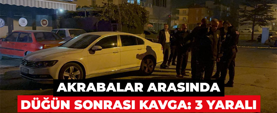 Akrabalar arasında düğün sonrası kavga: 3 yaralı