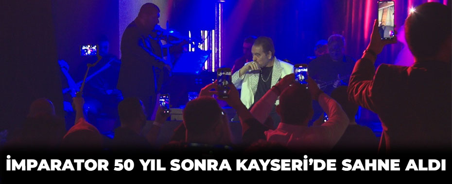 İmparator 50 yıl sonra Kayseri’de sahne aldı