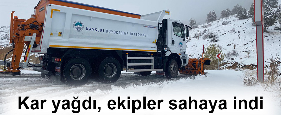 Kar yağdı, ekipler sahaya indi