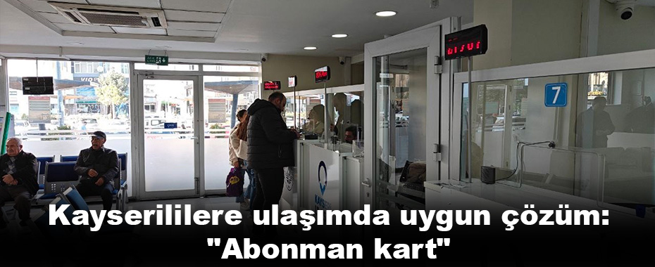 Kayserililere ulaşımda uygun çözüm: