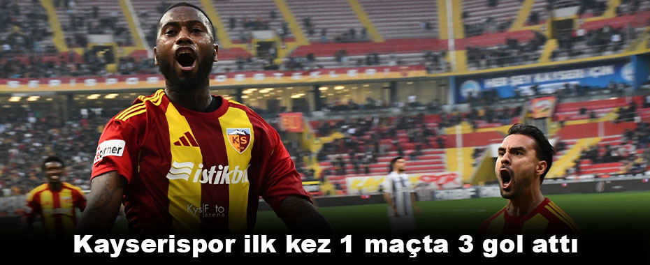 Kayserispor ilk kez 1 maçta 3 gol attı