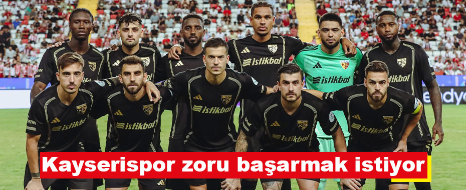 Kayserispor zoru başarmak istiyor