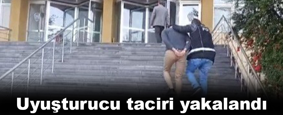 Uyuşturucu taciri yakalandı