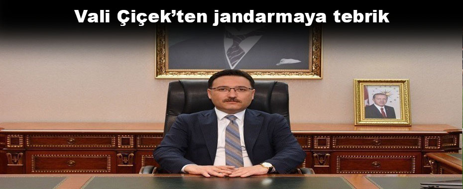 Vali Çiçek’ten jandarmaya tebrik