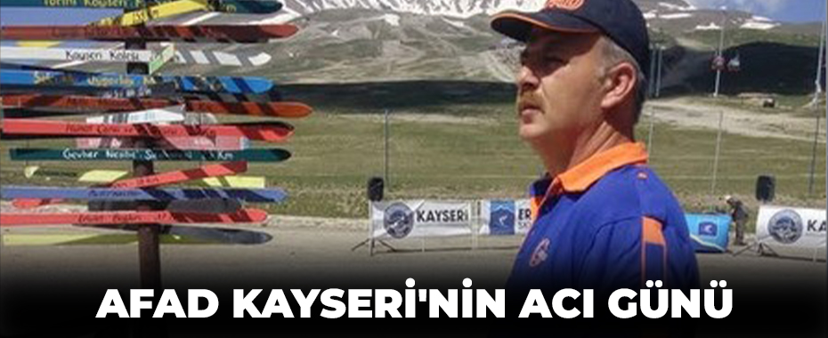 AFAD Kayseri'nin acı günü