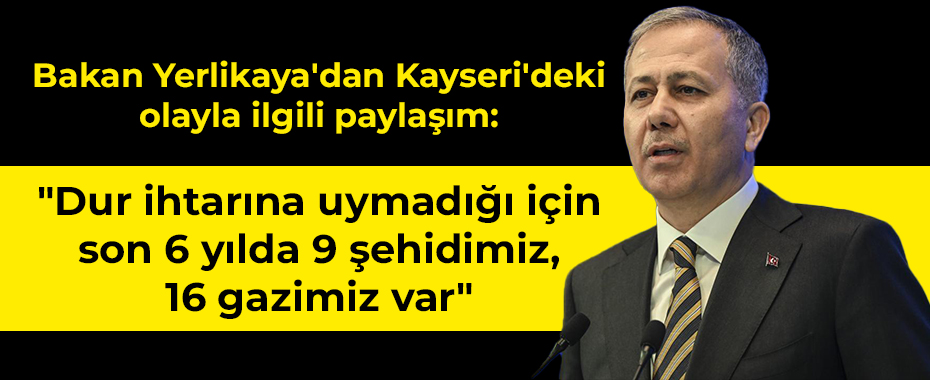 Bakan Yerlikaya'dan Kayseri'deki olayla ilgili paylaşım: