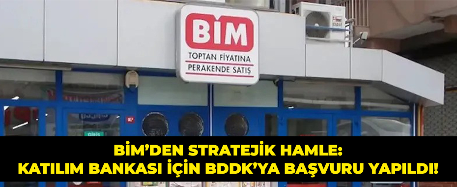 BİM’den Stratejik Hamle: Katılım Bankası İçin BDDK’ya Başvuru Yapıldı!