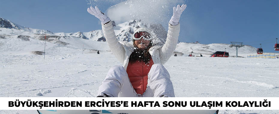 Büyükşehirden Erciyes’e hafta sonu ulaşım kolaylığı