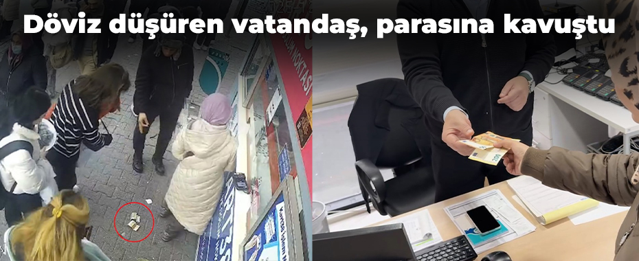 Döviz düşüren vatandaş, parasına kavuştu