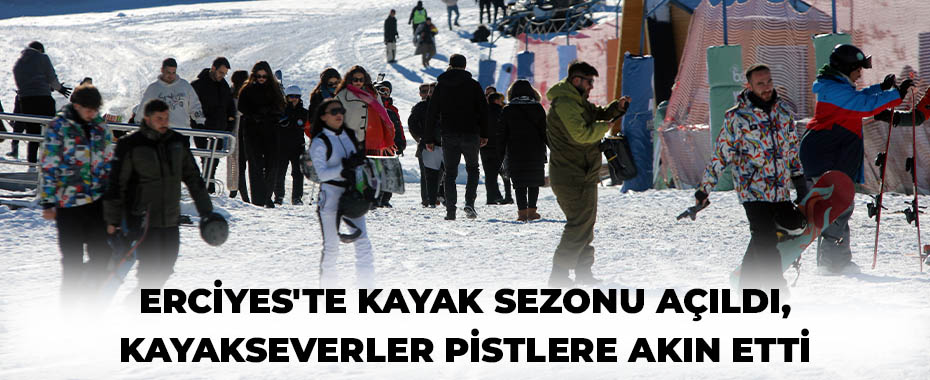Erciyes'te kayak sezonu açıldı, kayakseverler pistlere akın etti