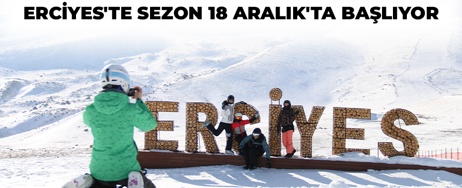 Erciyes'te sezon 18 Aralık'ta başlıyor