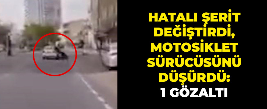 Hatalı şerit değiştirdi, motosiklet sürücüsünü düşürdü: 1 gözaltı