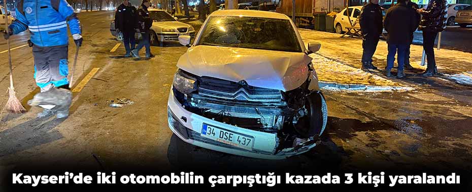 Kayseri’de iki otomobilin çarpıştığı kazada 3 kişi yaralandı