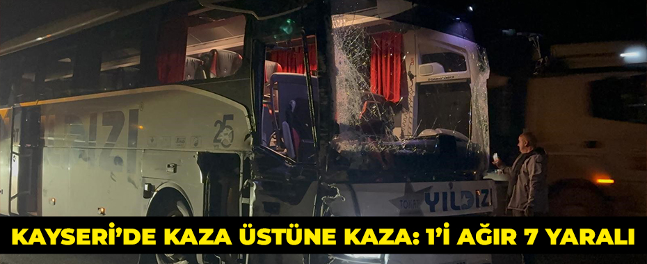 Kayseri’de kaza üstüne kaza: 1’i ağır 7 yaralı