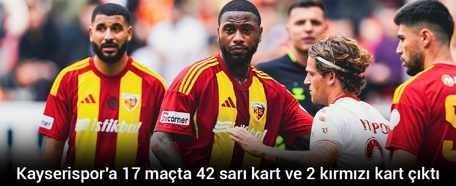 Kayserispor'a 17 maçta 42 sarı kart ve 2 kırmızı kart çıktı