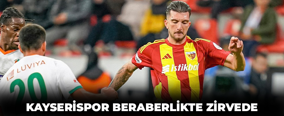 Kayserispor beraberlikte zirvede