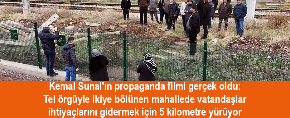 Kemal Sunal'ın propaganda filmi gerçek oldu: Tel örgüyle ikiye bölünen mahallede vatandaşlar ihtiyaçlarını gidermek için 5 kilometre yürüyor
