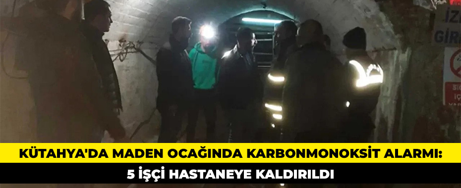 Kütahya'da Maden Ocağında Karbonmonoksit Alarmı: 5 İşçi Hastaneye Kaldırıldı