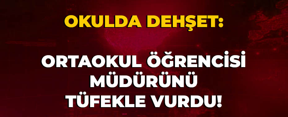 Okulda Dehşet: Ortaokul Öğrencisi Müdürünü Tüfekle Vurdu!