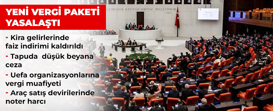 TBMM’den Vergi ve Sosyal Güvenlik Alanında Kritik Düzenlemeler Geçti: Emlak Vergisine Tavan, Kira İstisnasına Sınır Geldi