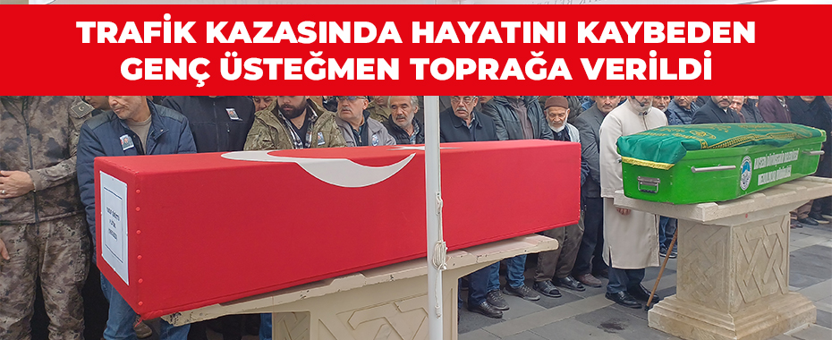 Trafik kazasında hayatını kaybeden genç üsteğmen toprağa verildi