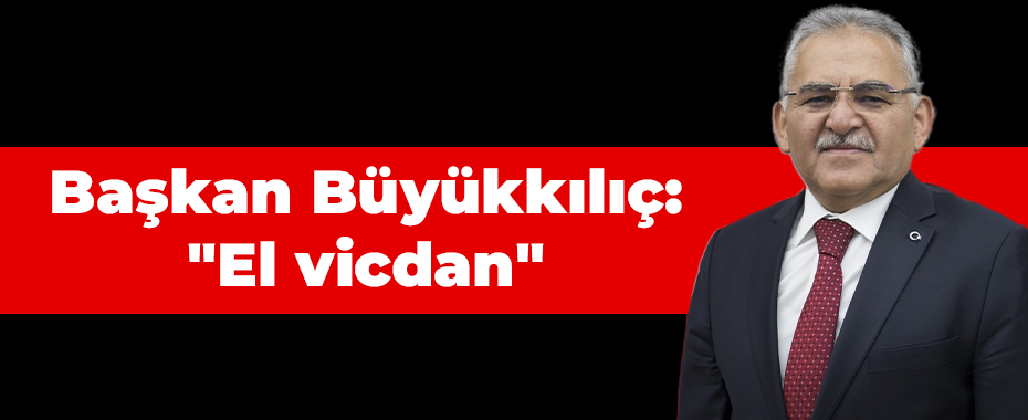 Başkan Büyükkılıç: 