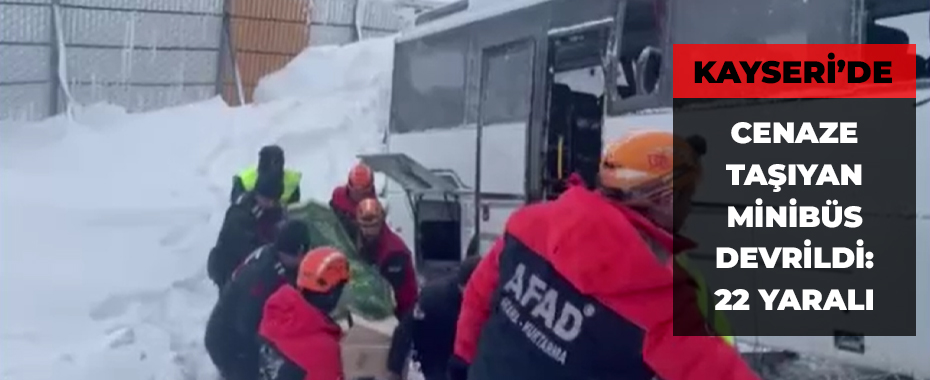 Cenaze taşıyan minibüs devrildi: 22 yaralı