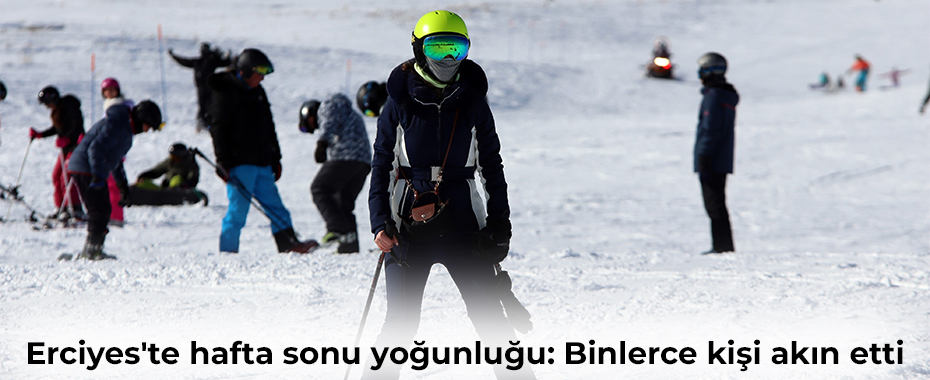 Erciyes'te hafta sonu yoğunluğu: Binlerce kişi akın etti
