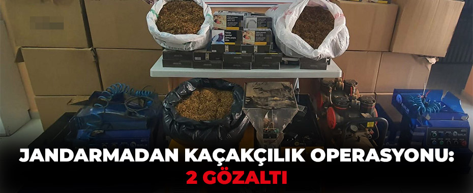 Jandarmadan kaçakçılık operasyonu: 2 gözaltı