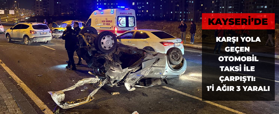 Karşı yola geçen otomobil taksi ile çarpıştı: 1’i ağır 3 yaralı