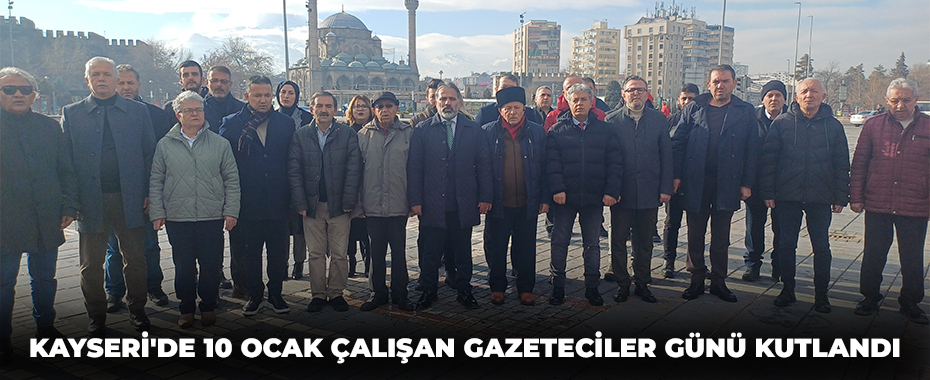 Kayseri'de 10 Ocak Çalışan Gazeteciler Günü kutlandı