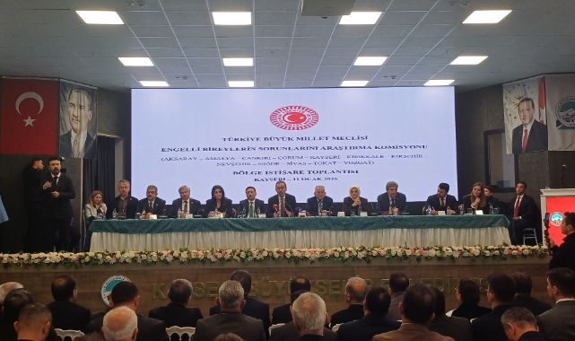 Kayseri'de; TBMM Engelli Bireylerin Sorunlarını Araştırma Komisyonu toplandı