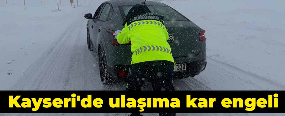 Kayseri'de ulaşıma kar engeli