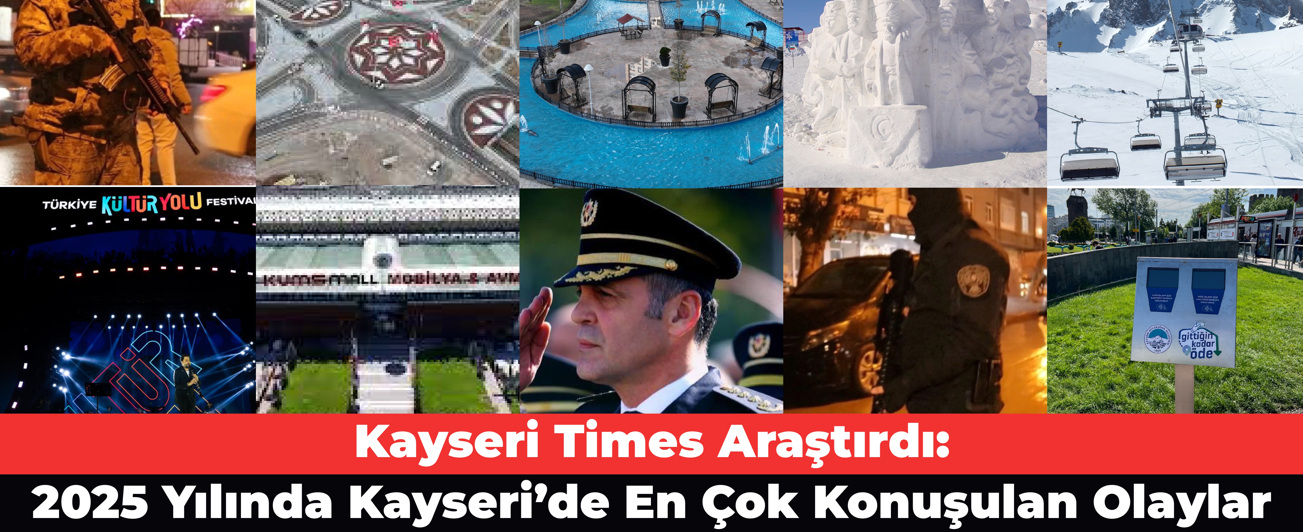 Kayseri Times Derledi: 2025 Yılında Kayseri’de En Çok Konuşulan Olaylar