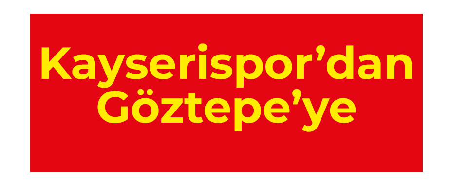 Kayserispor’dan Göztepe’ye