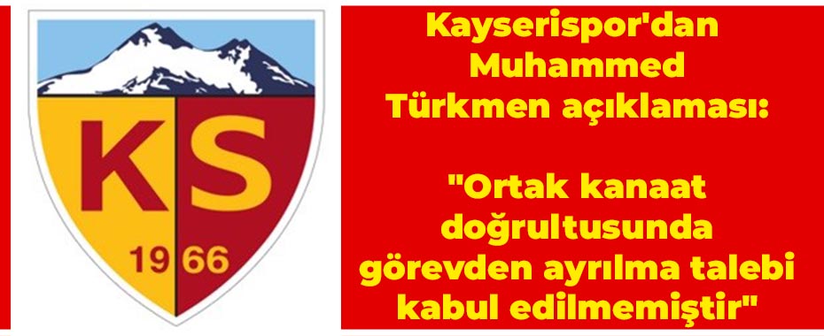Kayserispor'dan Muhammed Türkmen açıklaması: