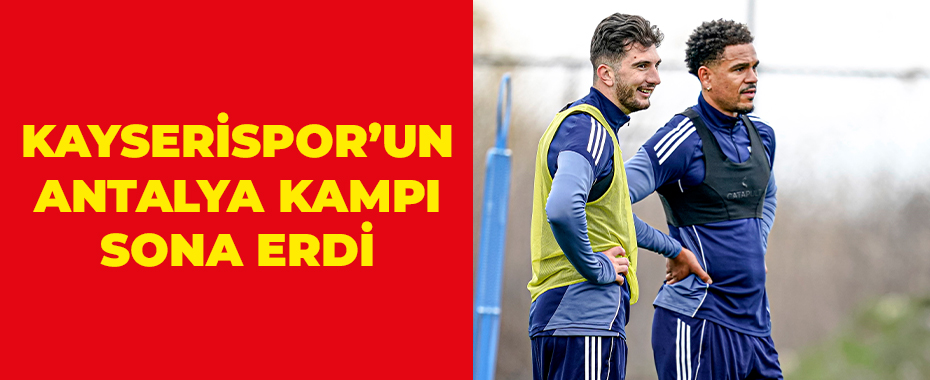 Kayserispor’un Antalya kampı sona erdi
