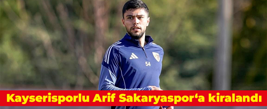 Kayserisporlu Arif Sakaryaspor‘a kiralandı