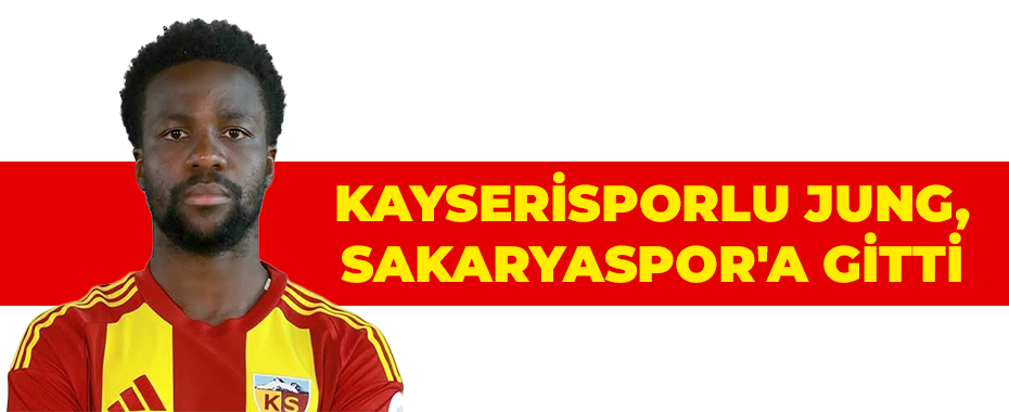 Kayserisporlu Jung, Sakaryaspor'a gitti