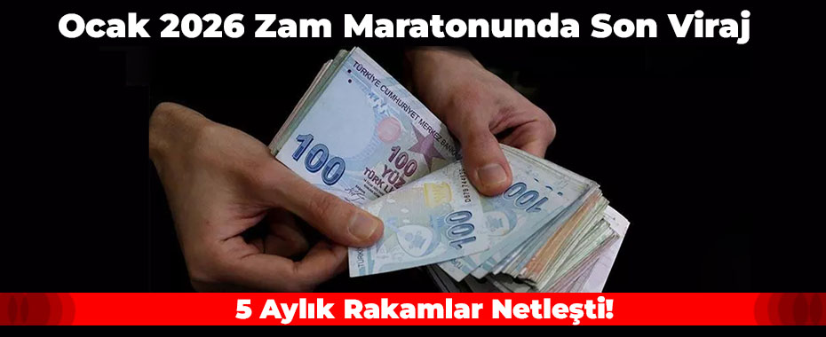 Ocak 2026 Zam Maratonunda Son Viraj: 5 Aylık Rakamlar Netleşti!