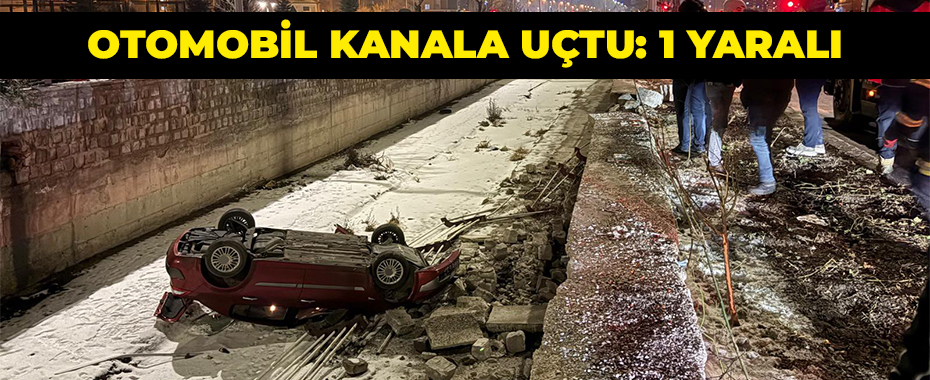 Otomobil kanala uçtu: 1 yaralı