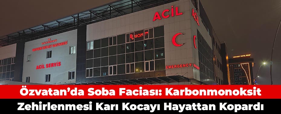 Özvatan’da Soba Faciası: Karbonmonoksit Zehirlenmesi Karı Kocayı Hayattan Kopardı