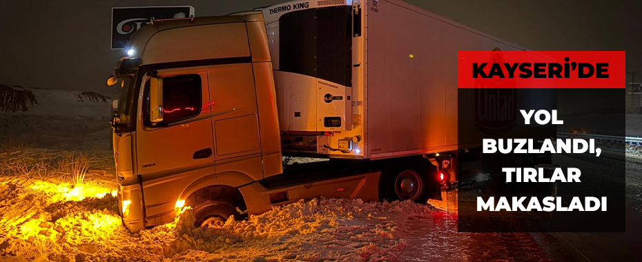 Yol buzlandı, tırlar makasladı
