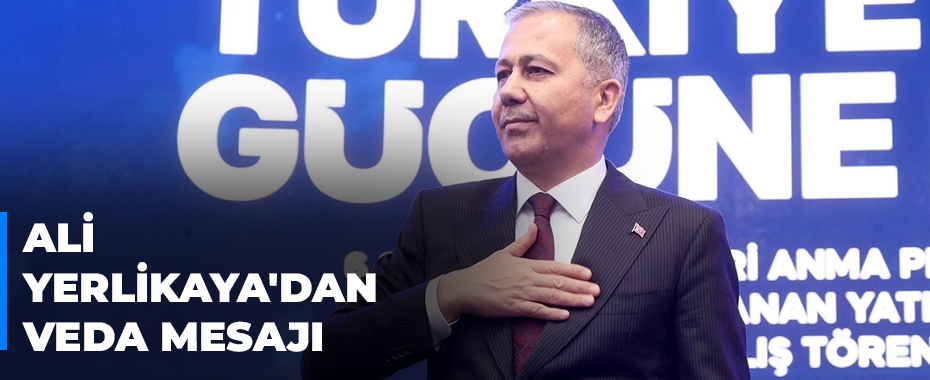 Ali Yerlikaya'dan veda mesajı 