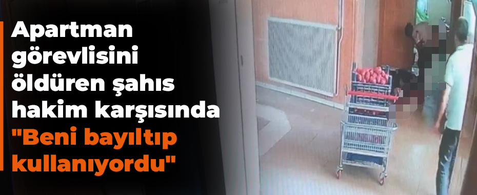 Apartman görevlisini öldüren şahıs hakim karşısında: 
