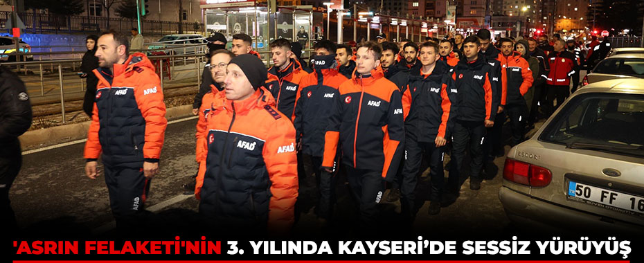 'Asrın felaketi'nin 3. yılında Kayseri’de sessiz yürüyüş