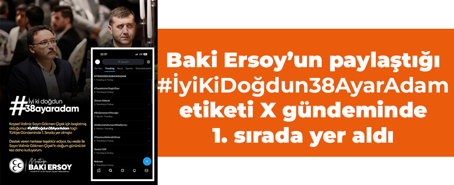 Baki Ersoy’un paylaştığı #İyiKiDoğdun38AyarAdam etiketi X gündeminde 1. sırada yer aldı