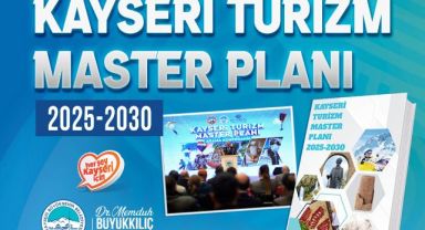 Büyükşehir'den turizmde stratejik hamle: Kayseri Turizm Master Planı 2025-2030 yayımlandı